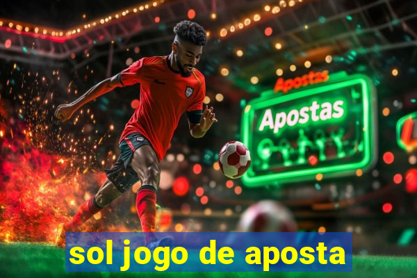 sol jogo de aposta